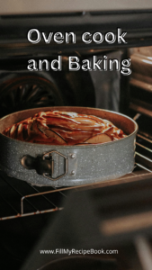 All Oven Baked Recipes, include all cakes and tarts and biscuits. Including casseroles and roasts. Grilling of meats and vegetables.
