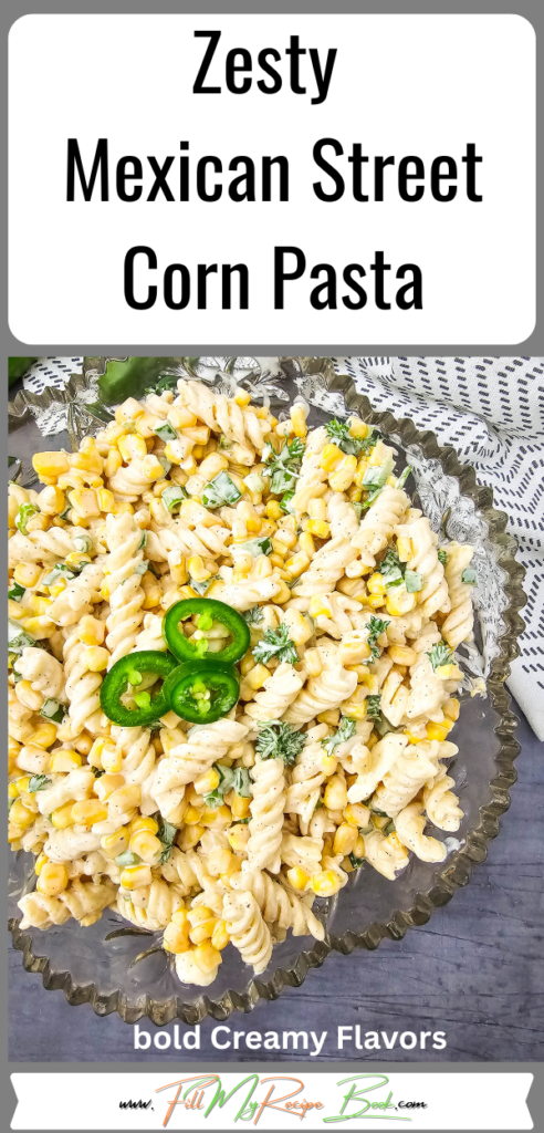 Zesty Mexican Street Corn Pasta recipe for a summer salad or side dish. Bold and creamy cheese, jalapeno dressing full of flavor.