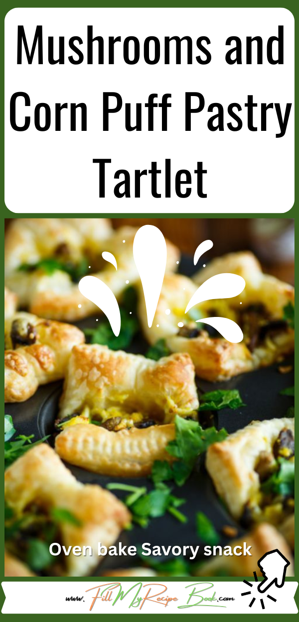Mushrooms and Corn Puff Pastry Tartlet recipe for a savory snack. Be it a flaky buttery dessert or appetizer baked in the oven, so delicious.