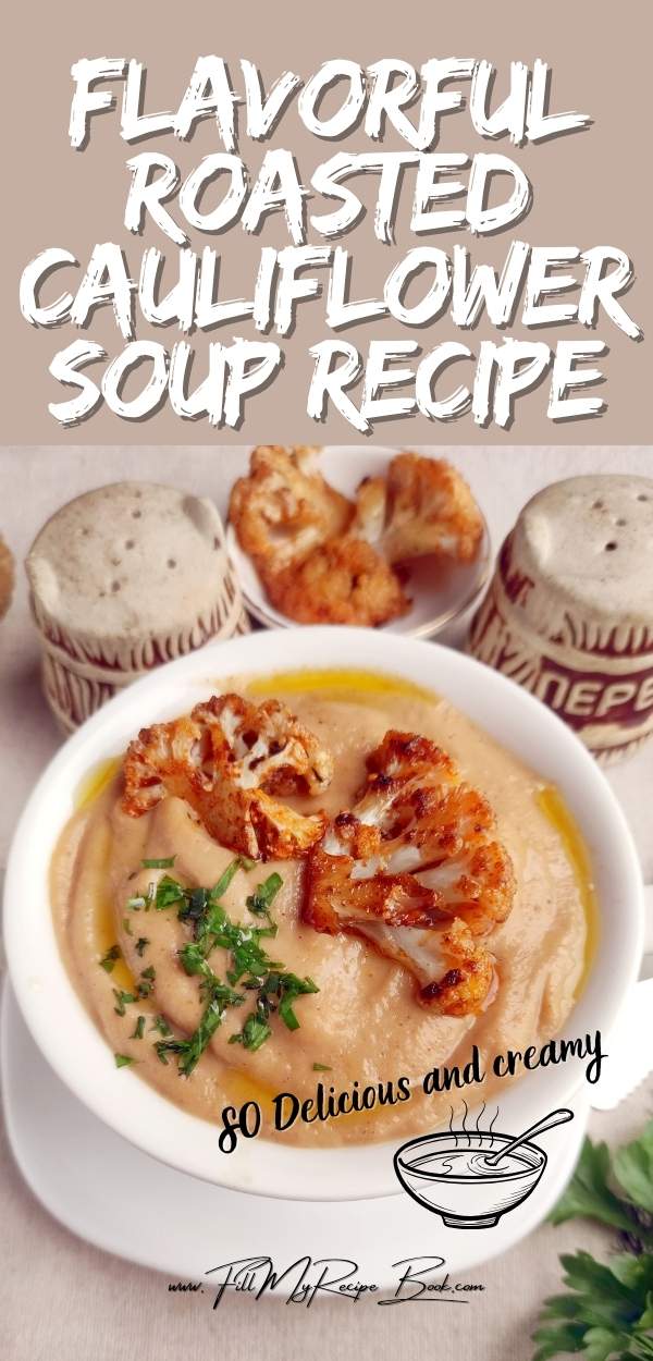 Flavorful Roasted Cauliflower Soup recipe, with simple ingredients made from scratch. Healthy, perfect for weeknight cozy dinners on cold days.