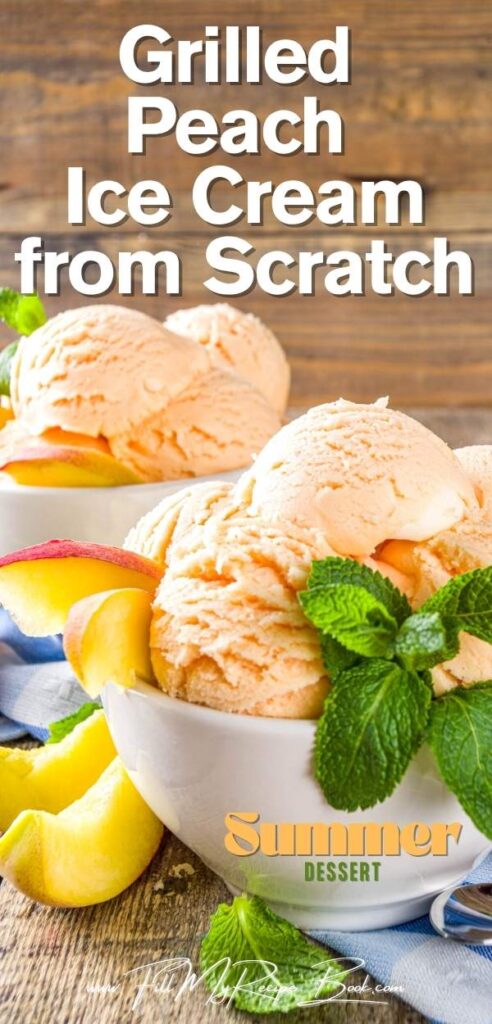 Learn how to make Grilled Peach Ice cream from scratch for a rich, caramelized fruit flavor. A perfect summer dessert made with real, fresh ingredients.