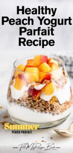 Healthy Peach Yogurt Parfait Recipe with granola, flax seeds, and fresh peaches, that are perfect for a quick, protein packed breakfast.