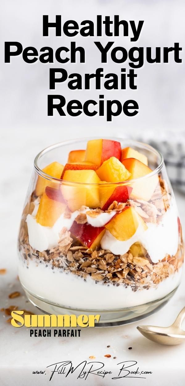 Healthy Peach Yogurt Parfait Recipe with granola, flax seeds, and fresh peaches, that are perfect for a quick, protein packed breakfast.