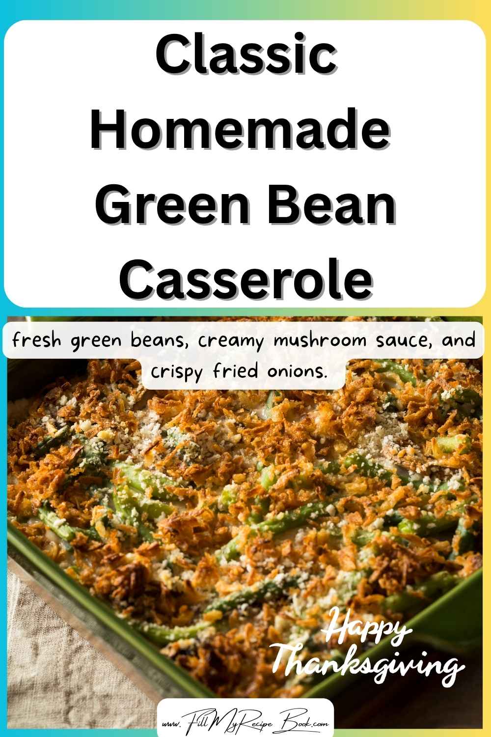 Make this easy Classic homemade Green Bean Casserole with fresh green beans, creamy mushroom sauce, and crispy fried onions.