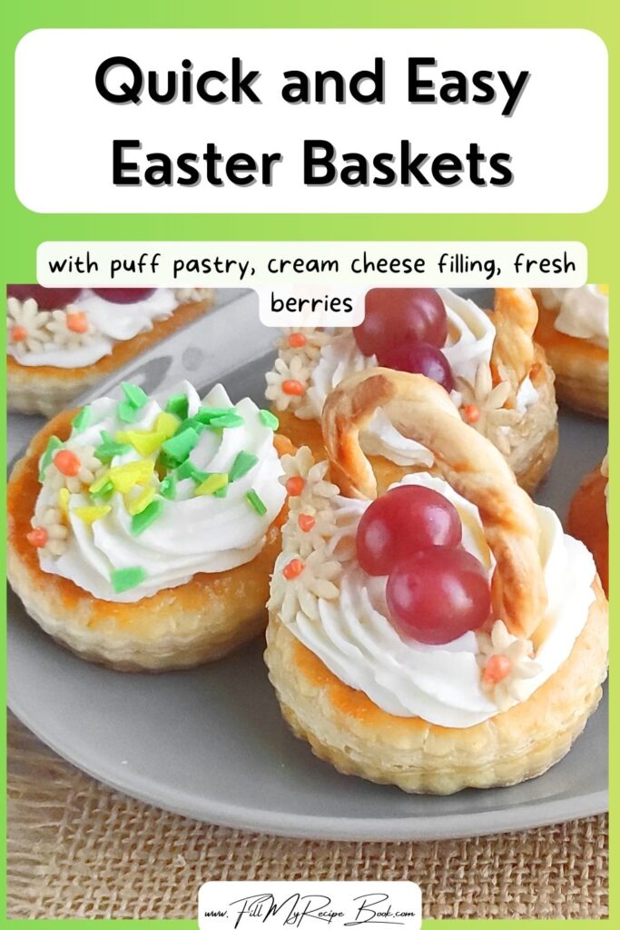 Quick and Easy Easter Baskets with puff pastry, cream cheese filling, fresh berries, and chocolate. A simple yet impressive Easter dessert.