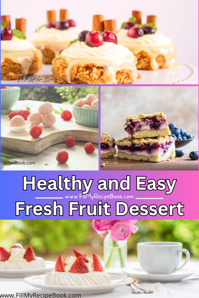 Healthy and easy fresh fruit dessert recipes. Strawberries, blueberries, raspberries, cherries, and mixed berry treats. Perfect for any season.