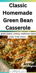Make this easy Classic homemade Green Bean Casserole with fresh green beans, creamy mushroom sauce, and crispy fried onions.