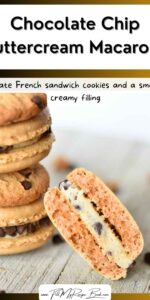 Chocolate Chip Buttercream Macarons are delicate French sandwich cookies with crisp shells, chewy centers, and a smooth, creamy filling.