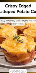 Crispy Edged Scalloped Potato Cups are baked in a muffin tin for perfectly portioned, cheesy layers with golden, crispy edges.