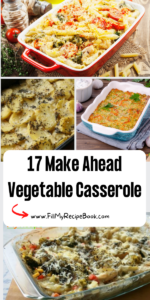 17 Make Ahead Vegetable Casseroles recipe ideas. Easy healthy dishes with fresh veggies as a side dish for Christmas or Thanksgiving meals.