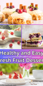 Healthy and easy fresh fruit dessert recipes. Strawberries, blueberries, raspberries, cherries, and mixed berry treats. Perfect for any season.