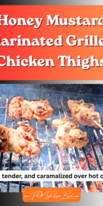 Honey Mustard Marinated Grilled Chicken Thighs is juicy, tender, and caramalized over hot coals. A BBQ or braai recipe for family meals.