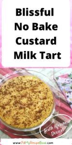 A homemade Blissful No Bake Custard Milk Tart recipe with condensed milk. Tennis biscuit base makes an easy fridge tart dessert.