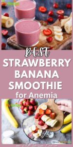Best Strawberry Banana Smoothie for Anemia recipe. Healthy iron rich fruits for low iron deficiency for smoothies. To be taken with a Vit. C.